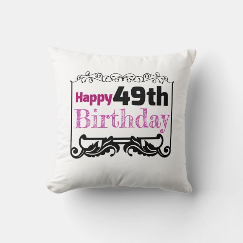 Happy 49th Birthday Throw Pillow