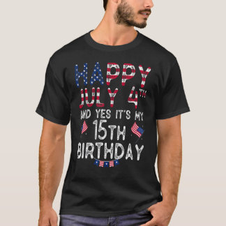 Happy 4 July And Yes It's My 15th Birthday Since J T-Shirt
