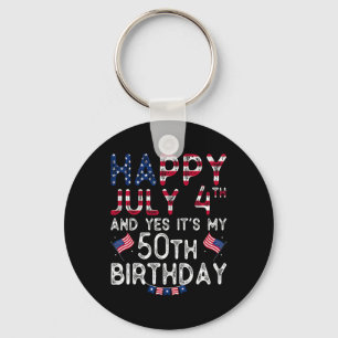 Happy 4 July And Yes It's My 50th Birthday Since J Keychain