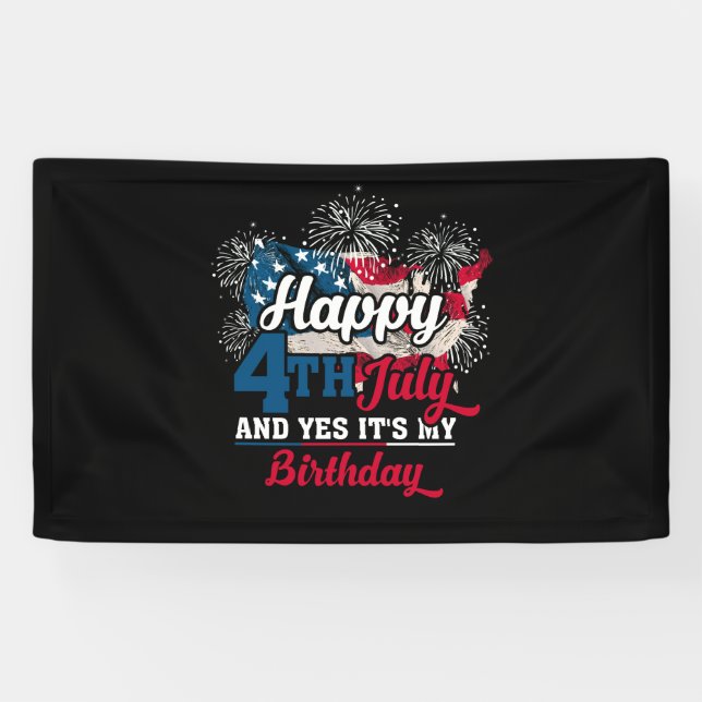 Happy 4th July And Yes It's My Birthday Banner (Horizontal)