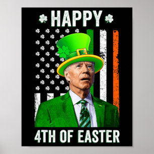 Happy 4th Of Easter Fun Joe Biden St Patricks Day Poster