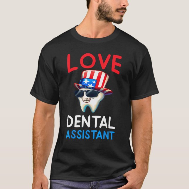 Happy 4th Of Jul  Love Dental Assistant Dentist 2 T-Shirt (Front)