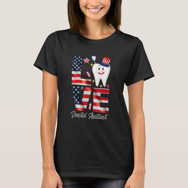 Happy 4th Of Jul  Love Dental Assistant Dentist 3 T-Shirt (Front)