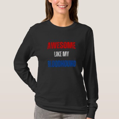 Happy 4th of July Awesome like my Bloodhound patri T-Shirt