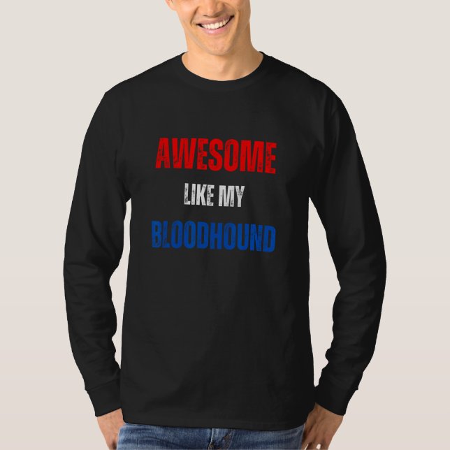 Happy 4th of July Awesome like my Bloodhound patri T-Shirt (Front)