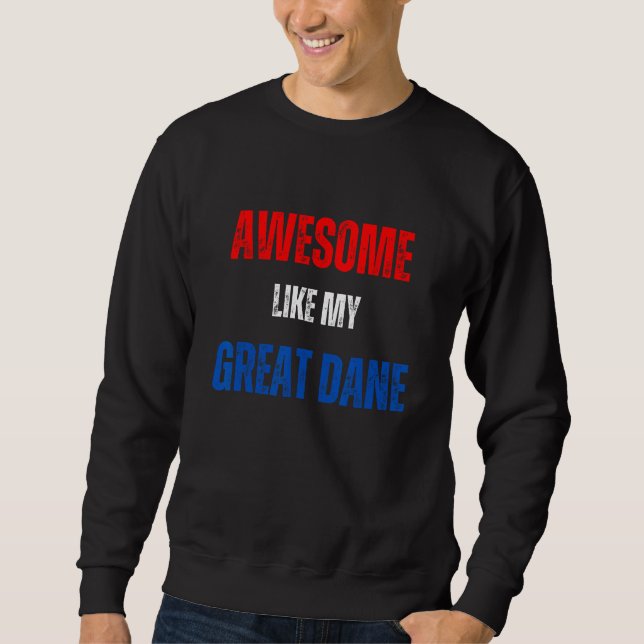 Happy 4th of July Awesome like my Great Dane patri Sweatshirt (Front)