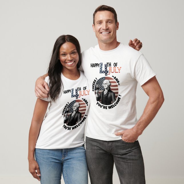 Happy 4th Of July Cheers And You're Welcome Funny T-Shirt (Unisex)