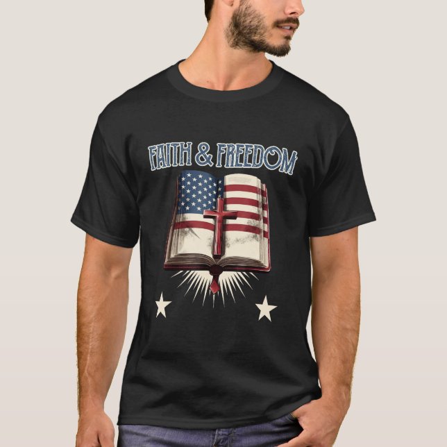 Happy 4th of July faith and freedom USA patriotic  T-Shirt (Front)
