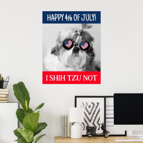 Happy 4th of July i shih tzu not dog USA flag Wall Poster