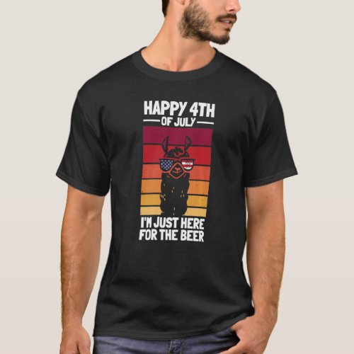 Happy 4th Of July I'm Just Here For The Beer Patri T-Shirt