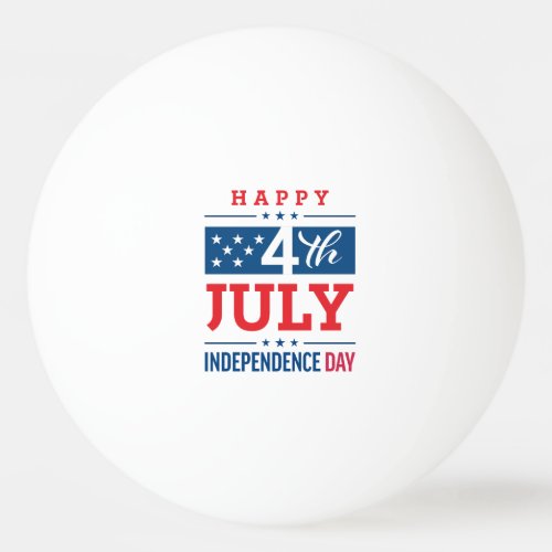 Happy 4th of July Independence Day  Ping Pong Ball