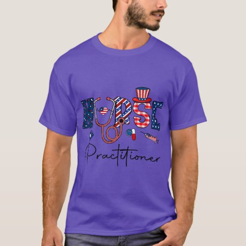 Happy 4th Of July Nurse Practitioner American Flag T_Shirt