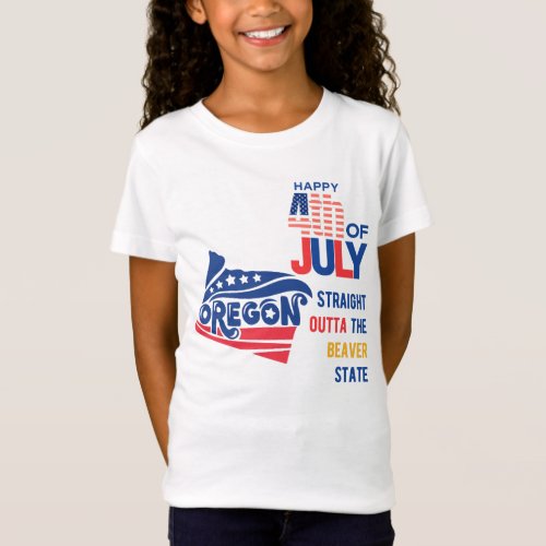 Happy 4th of July Straight outta the Beaver State T_Shirt
