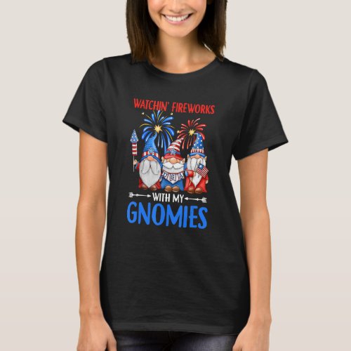Happy 4th Of July Watchin Fireworks With My Gnome T_Shirt