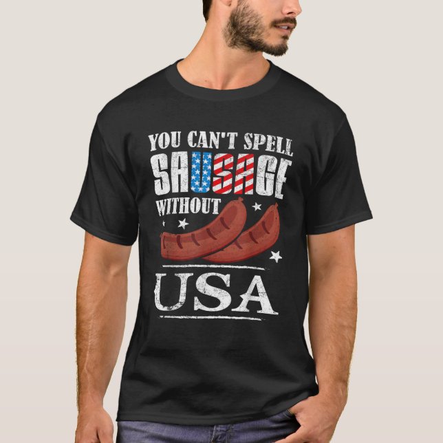 Happy 4th of July you can t spell sausage without  T-Shirt (Front)