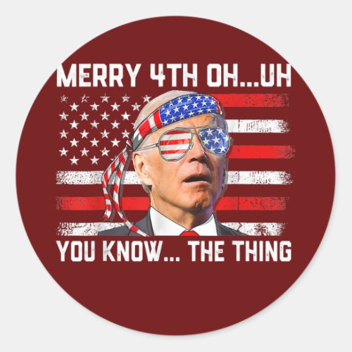 Happy 4th Of You Know The Thing Funny 4th Of July Classic Round Sticker