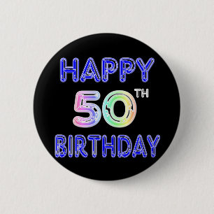 Happy 50th Birthday Gifts and Birthday Apparel Pinback Button