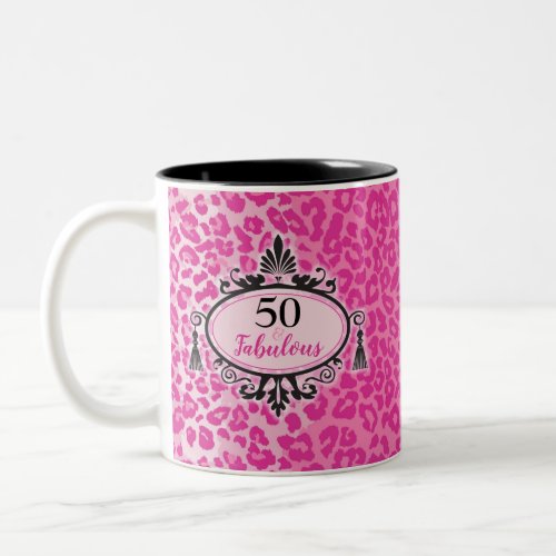 Happy 50th Birthday Pink Leopard 50 and Fabulous T Two_Tone Coffee Mug