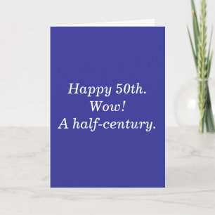Happy 50th.Wow! Half-century. Card