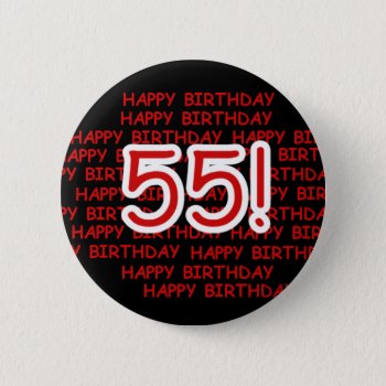 Happy 55th Birthday Pinback Button by birthdayTshirts at Zazzle