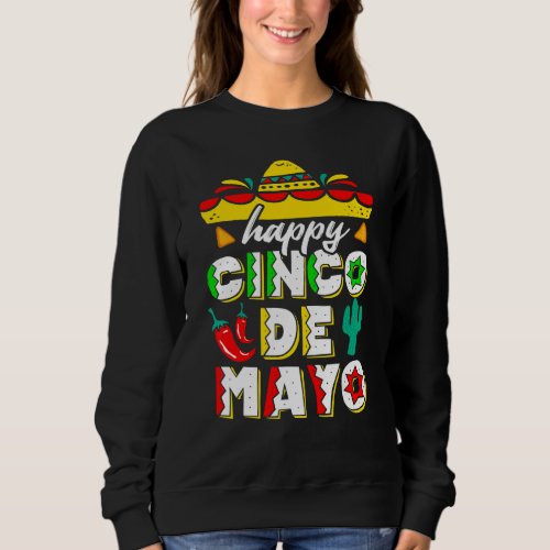 Happy 5 De Mayo Cinco De Mayo Viva Mexico Fiesta 5 Sweatshirt