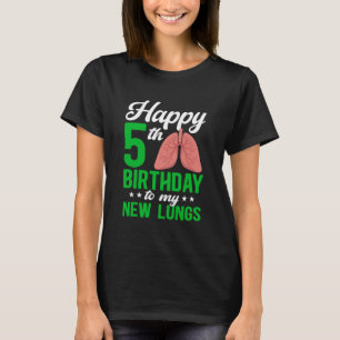 Happy 5 Year Lung Transplant Anniversary Lung Reci T-Shirt