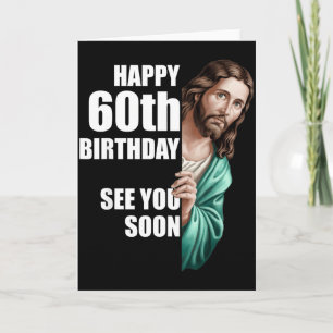 Happy 60th Birthday See You Soon Jesus Design Card