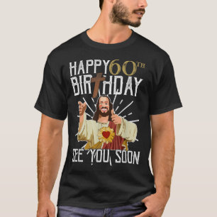 Happy 60th See You Soon Funny Birthday T-Shirt