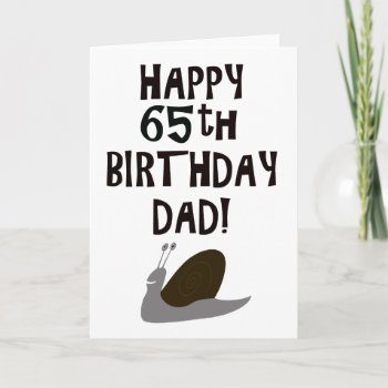Happy 65th Birthday Dad Card by Funkyworm at Zazzle