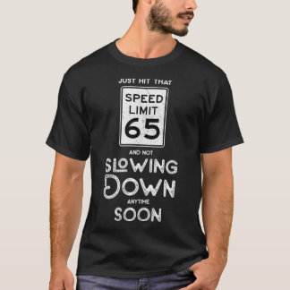 Happy 65th Birthday Speed Limit Sign 65  T-Shirt