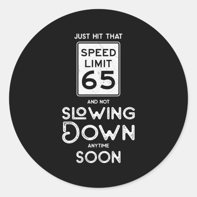 Happy 65Th Speed Limit Sign 65 Classic Round Sticker (Front)