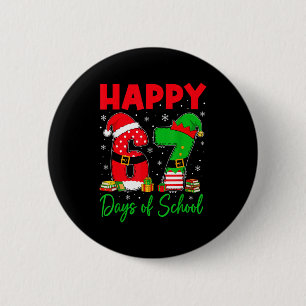 Happy 67 Days Of School Six Seven 67 Christmas San Button