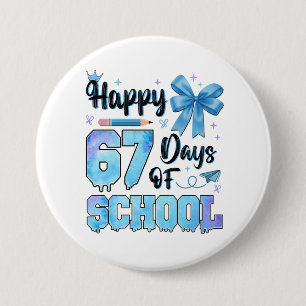 Happy 67 Days of School Teachers Students Button