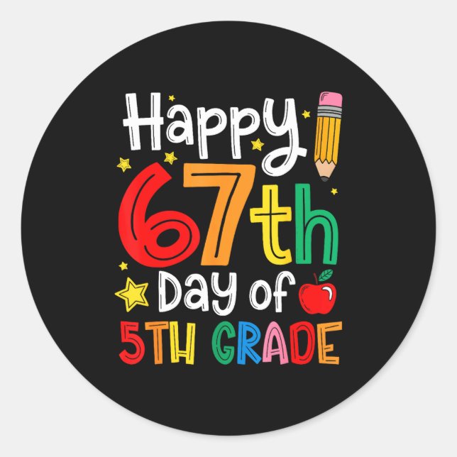 Happy 67th Day Of 5th Grade Teacher Student Six Se Classic Round Sticker (Front)