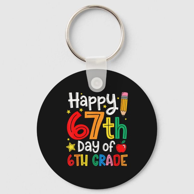 Happy 67th Day Of 6th Grade Teacher Student Six Se Keychain (Front)