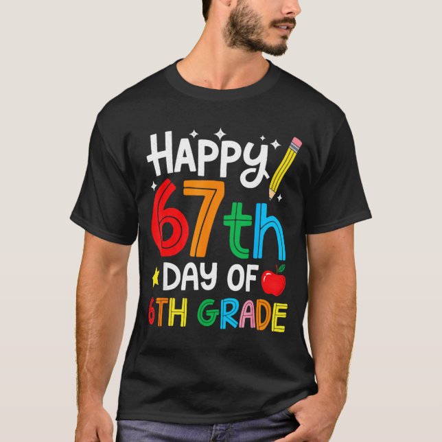 Happy 67th Day Of 6th Grade Teacher Student Six Se T-Shirt (Front)