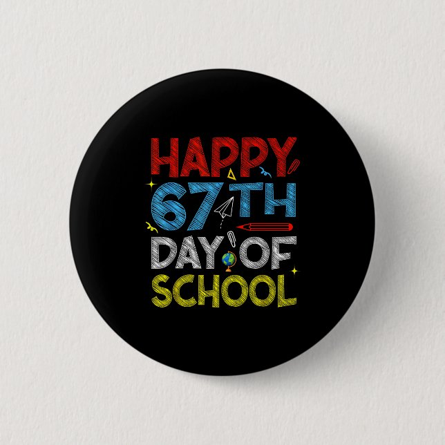 Happy 67th Day Of School - Funny Students Teachers Button (Front)