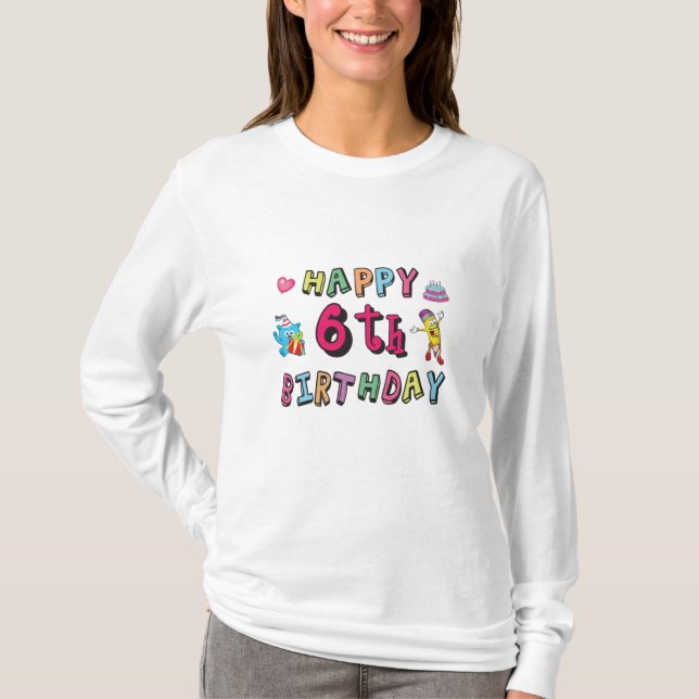 Happy 6th Birthday 6 year old b-day surprise T-Shirt (Front)
