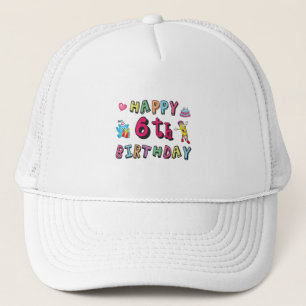 Happy 6th Birthday 6 year old b-day surprise Trucker Hat