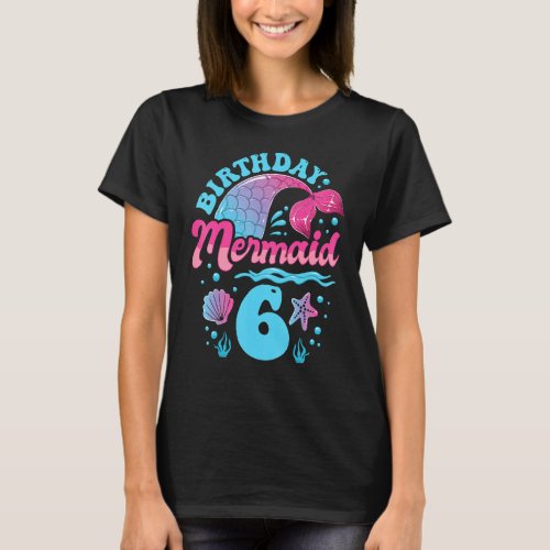 Happy 6th Birthday Mermaid Outfit For Girls 6 Year T_Shirt
