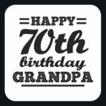 happy 70th birthday grandpa square sticker<br><div class="desc">happy 70th birthday grandpa graphic design for celebrating the birthday of your beloved grandfather who is about to be 70 years old.</div>