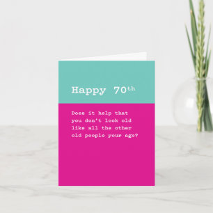 Happy 70th: You Don't Look as Old as Old People Card