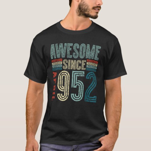 Happy 71st Birthday  I Awesome Since April 1952 Bd T_Shirt