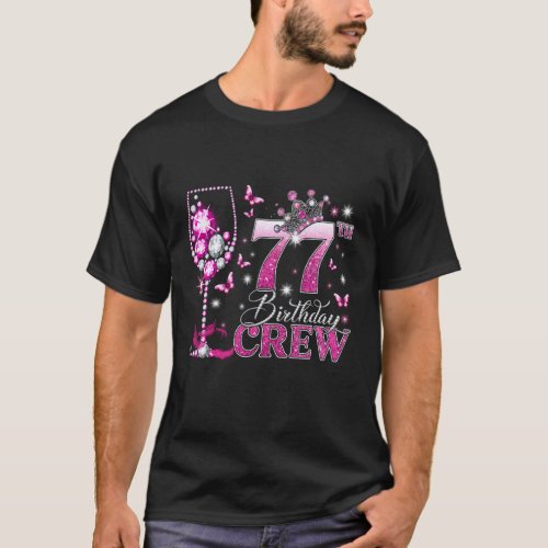 Happy 77th Birthday Crew Pink Wine 77 Years Old Qu T-Shirt