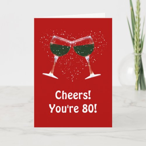 Happy 80th Birthday Cheers and Wine Card