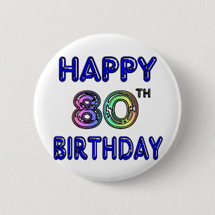 Happy 80th Birthday Gifts and Birthday Apparel Pinback Button