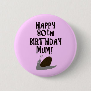 Happy 80th Birthday Mum! Pinback Button