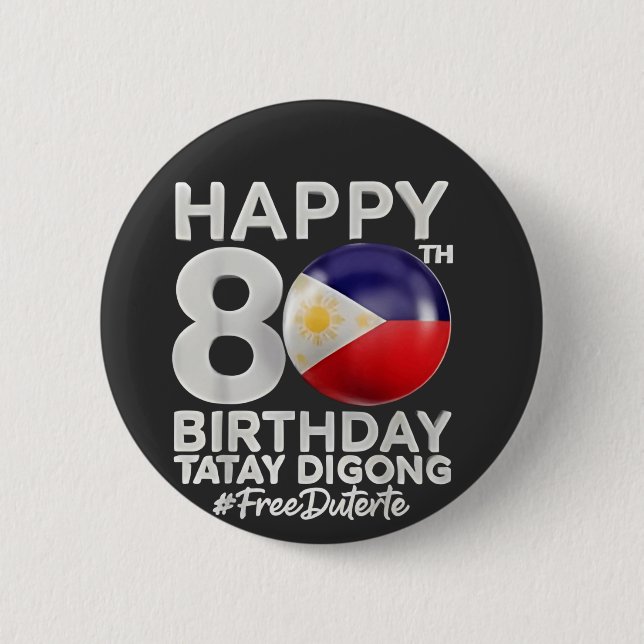 Happy 80th Birthday Tatay Digong Duterte PRRD Button (Front)