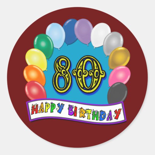 Happy 80th Birthday with Balloons Round Sticker | Zazzle