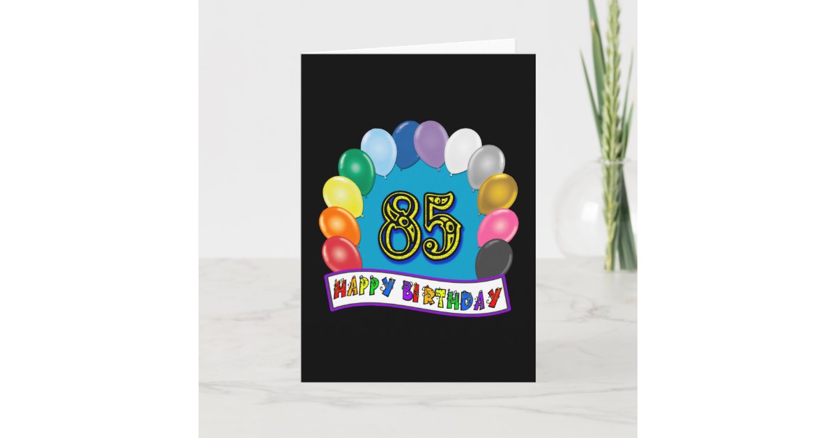 Happy 85th Birthday with Balloons Card | Zazzle